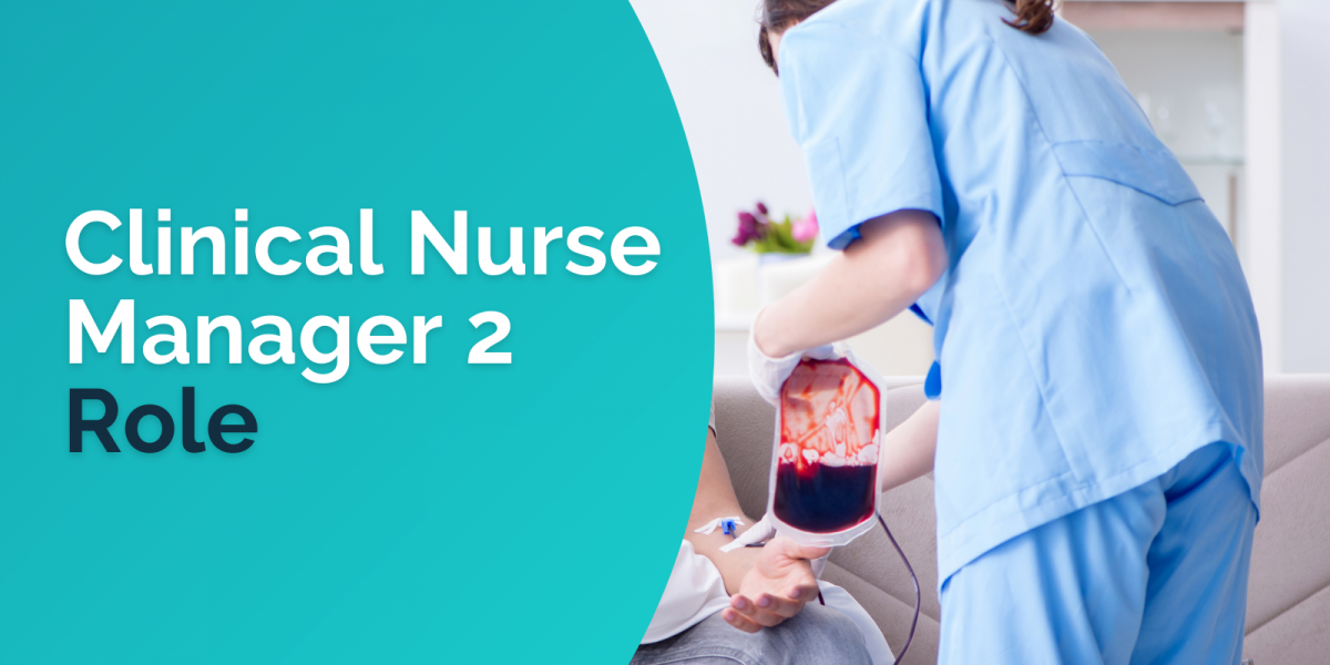 Clinical Nurse Manager 2 Role In Cork Blood Transfusion Clinic   Clinical Nurse Manager 2 Role 