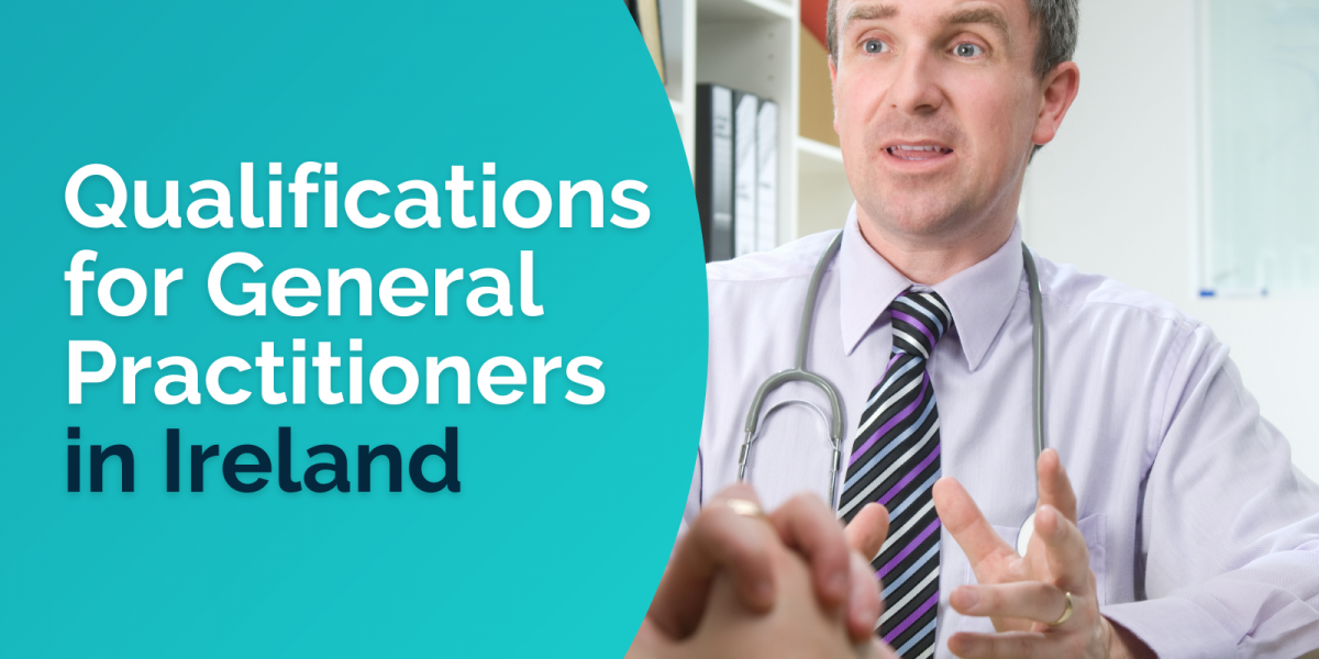 Qualifications Required To Work As A General Practitioner In Ireland